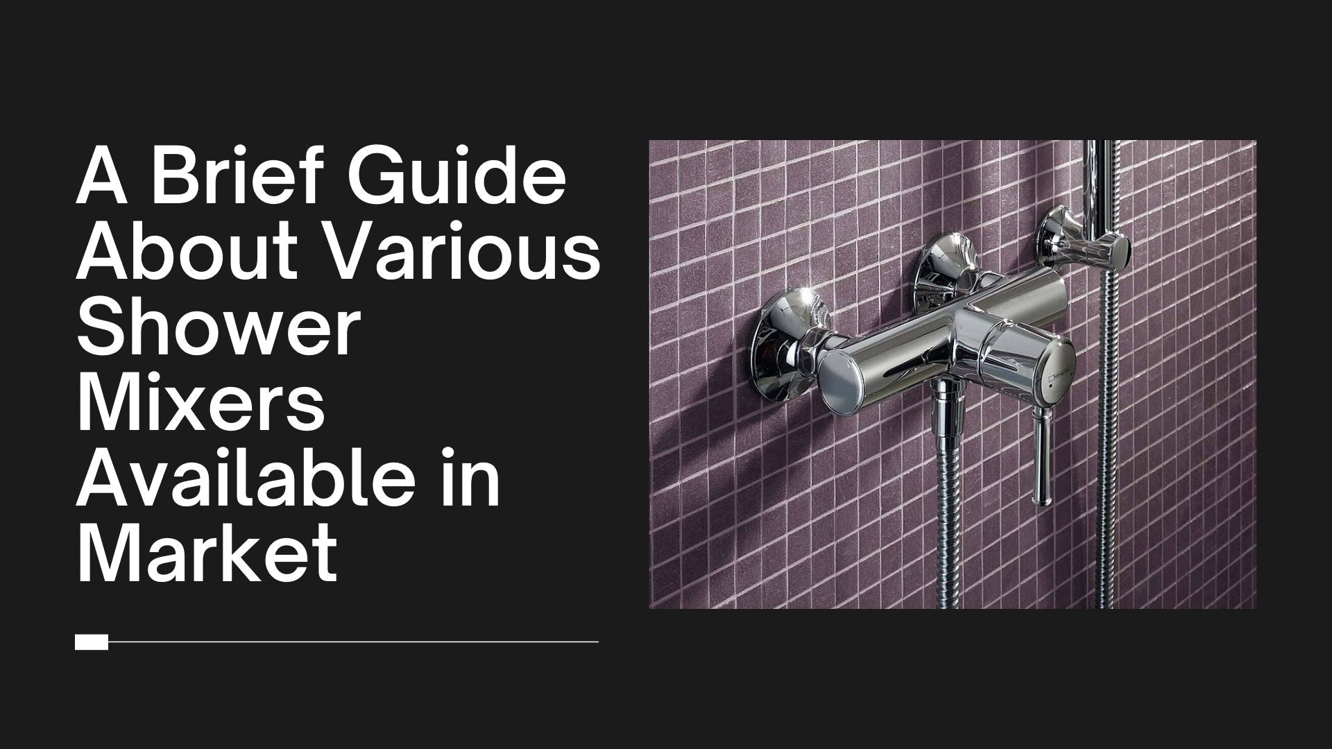 A Brief Guide About Various Shower Mixers Available in Market - NZHomeware