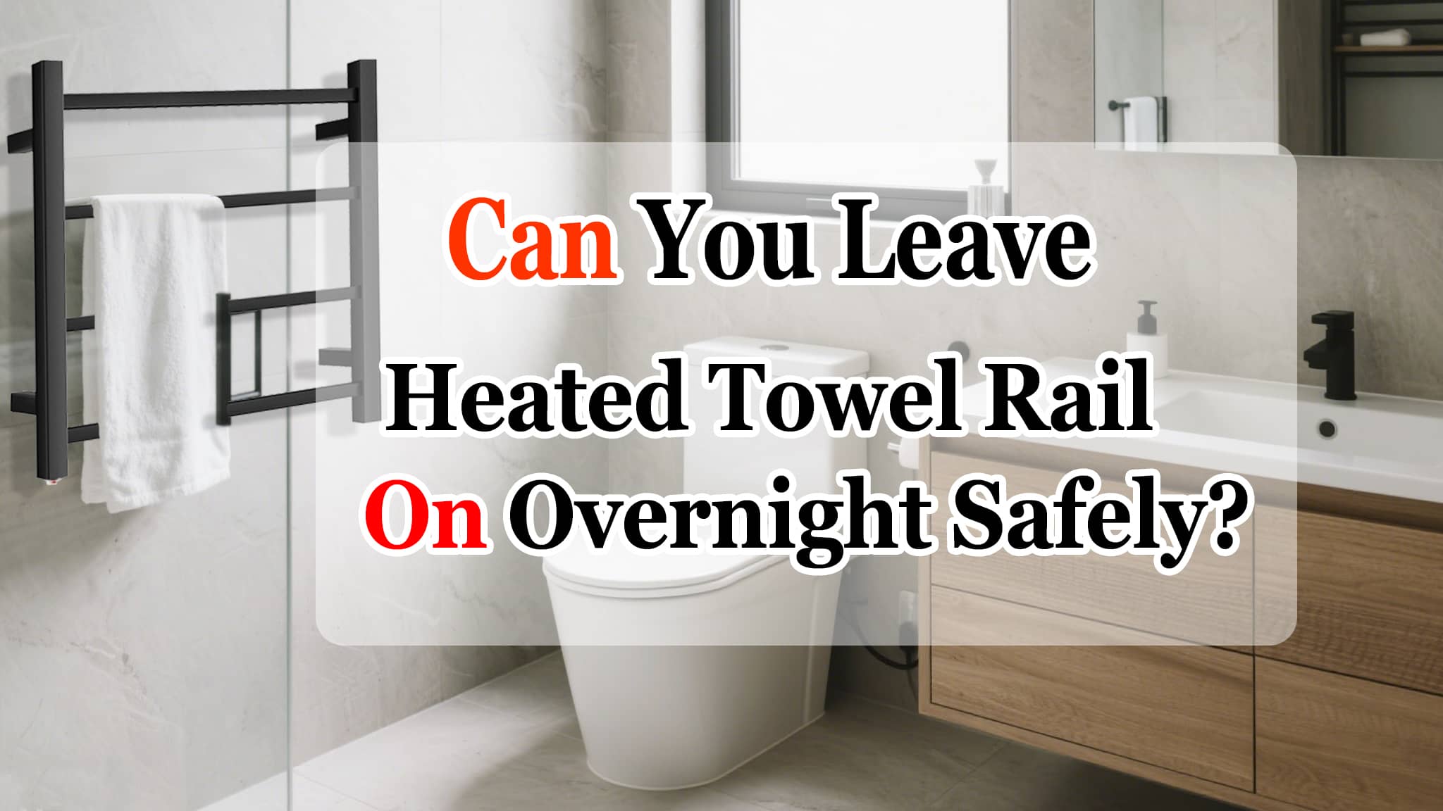 Can You Leave Heated Towel Rail On Overnight Safety Tips - NZHomeware